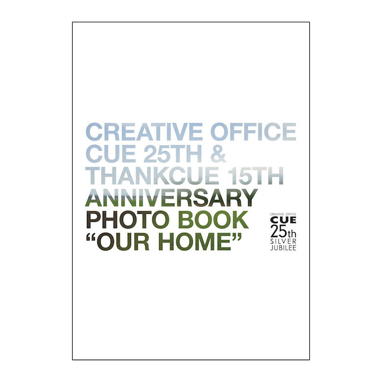 CREATIVE OFFICE CUE 25th & ThankCUE 15th Anniversary PHOTO BOOK OUR HOME